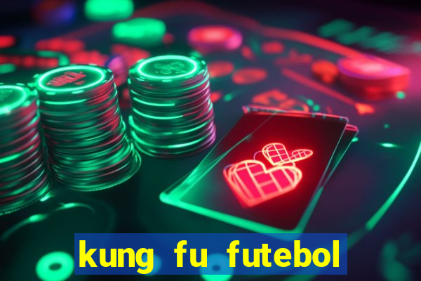 kung fu futebol clube dublado torrent